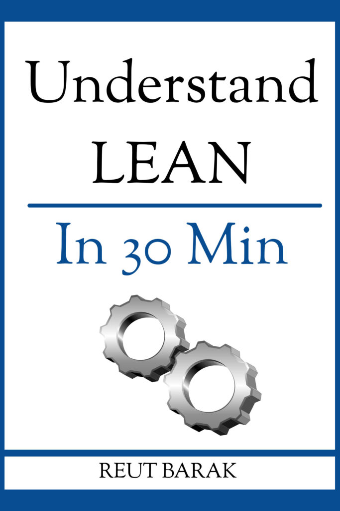 Understand Lean in 30 Min | https://reutbarak.com/lean/ #lean #leansixsigma #themachinethatchangedtheworld